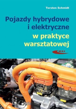 Pojazdy hybrydowe i elektryczne w praktyce - Torsten Schmidt [KSIĄŻKA]