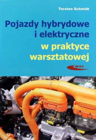 Pojazdy hybrydowe i elektryczne w praktyce - Torsten Schmidt [KSIĄŻKA]