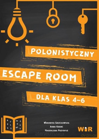 Polonistyczny Escape Room dla klas 4-6 - Weronika Grochowska, Anna Krenc, Magdalena Przybysz [KSIĄŻKA]