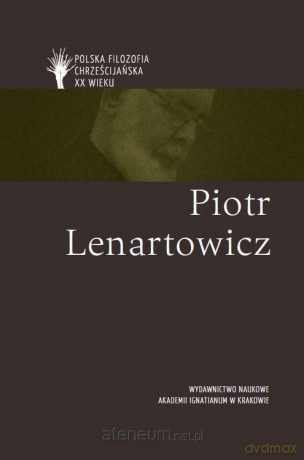 Polska filozofia chrześcijańska w XX w. P. Lenartowicz [KSIĄŻKA]