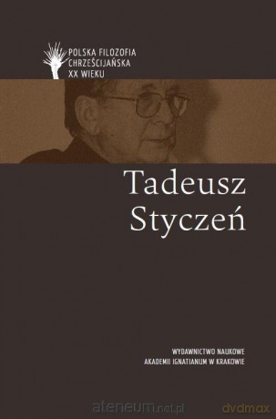 Polska filozofia chrześcijańska w XX w. T. Styczeń [KSIĄŻKA]
