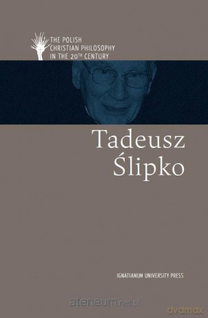 Polska filozofia chrześcijańska w XX w. T. Ślipko wersja angielska [KSIĄŻKA]