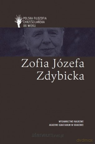 Polska filozofia chrześcijańska w XX w. Z. J. Zdybicka [KSIĄŻKA]