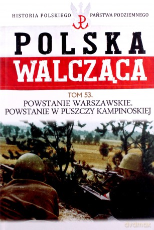 Polska Walcząca (Tom 53) Powstanie Warszawskie [KSIĄŻKA]