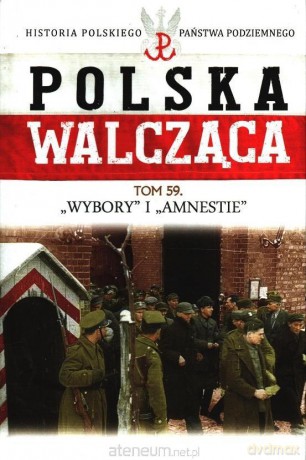 Polska Walcząca (Tom 59) Wybory i Amnestie [KSIĄŻKA]