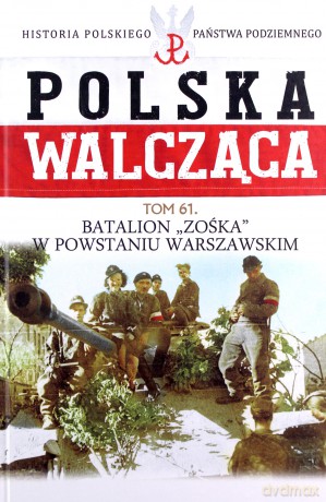 Polska Walcząca (Tom 61) Batalion Zośka - Mariusz Olczak [KSIĄŻKA]