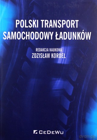 Polski transport samochodowy ładunków. - Zdzisław Kordel [KSIĄŻKA]