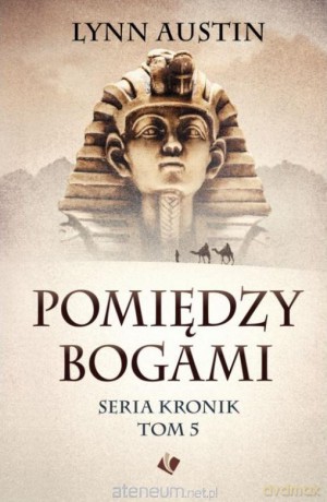 Pomiędzy bogami - Lynn Austin [KSIĄŻKA]