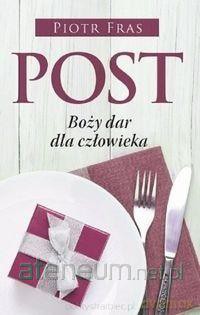 Post. Boży dar dla człowieka - Piotr Fras [KSIĄŻKA]
