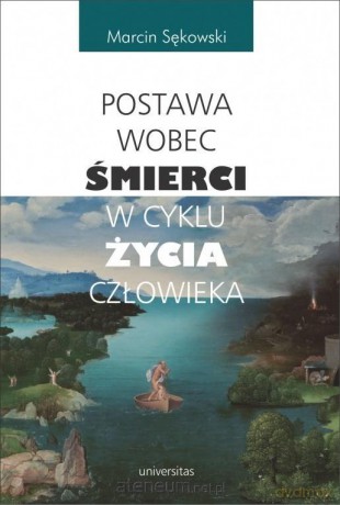 Postawa wobec śmierci w cyklu życia człowieka - Marcin Sękowski [KSIĄŻKA]