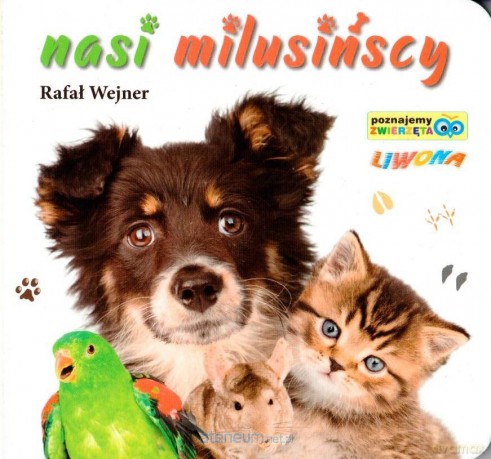 Poznajemy zwierzęta. Nasi milusńscy - Rafał Wejner [KSIĄŻKA]