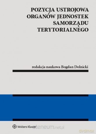 Pozycja ustrojowa organów jednostek samorządu - Bogdan Dolnicki [KSIĄŻKA]