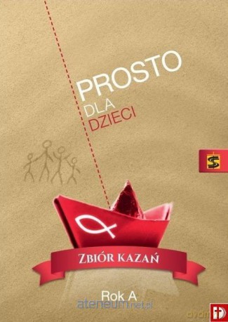 Prosto dla dzieci. Zbiór kazań. Rok A - Marian Pogodny [KSIĄŻKA]