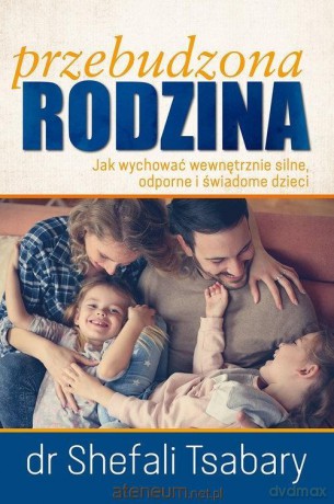 Przebudzona Rodzina - Shefali Tsabary [KSIĄŻKA]