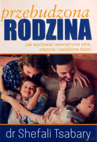 Przebudzona Rodzina - Shefali Tsabary [KSIĄŻKA]