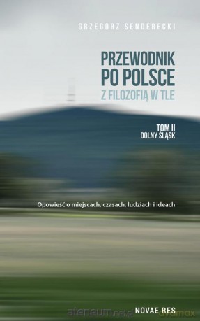 Przewodnik po Polsce z filozofią w tle (Tom 2) - Grzegorz Senderecki [KSIĄŻKA]