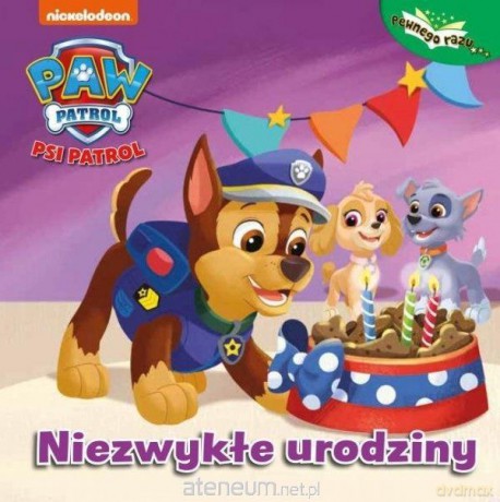 Psi Patrol. Pewnego razu... Niezwykłe urodziny [KSIĄŻKA]