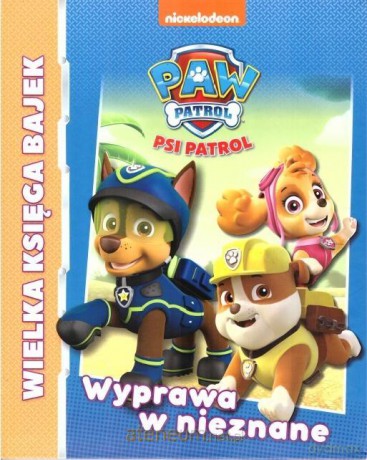 Psi Patrol. Wielka księga bajek. Wprawa w nieznane [KSIĄŻKA]