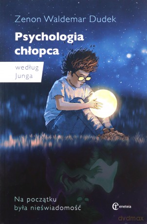 Psychologia chłopca według Junga - Zenon Waldemar Dudek [KSIĄŻKA]