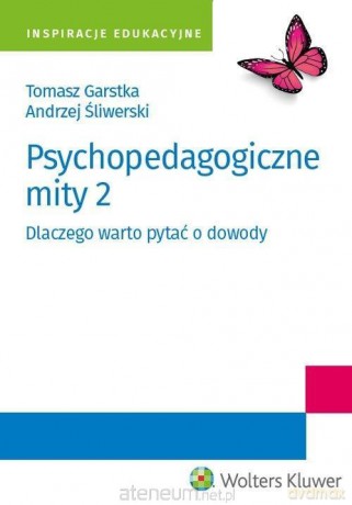 Psychopedagogiczne mity 2. Dlaczego warto pytać - Tomasz Garstka, Andrzej Śliwerski [KSIĄŻKA]