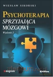 Psychoterapia sprzyjająca mózgowi - Wiesław Sikorski [KSIĄŻKA]
