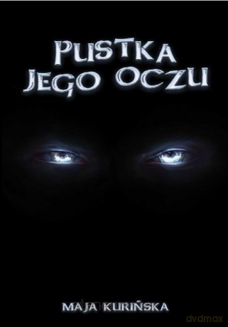 Pustka jego oczu - Maja Kurińska [KSIĄŻKA]