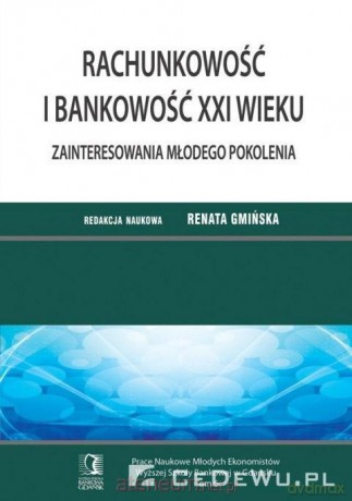 Rachunkowość i bankowość XXI wieku - Renata Gmińska [KSIĄŻKA]