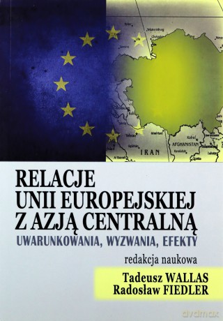 Relacje Unii Europejskiej z Azją Centralną [KSIĄŻKA]