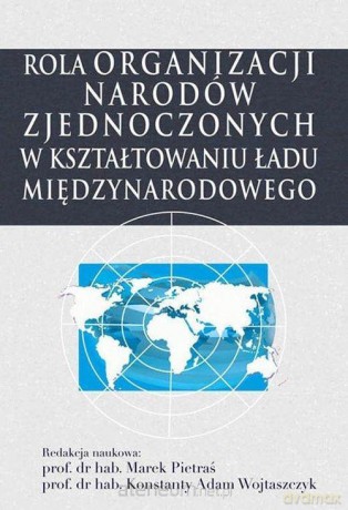 Rola ONZ w kształtowaniu ładu międzynarodowego - Marek Pietraś, Wojtaszczyk Konstanty Adam [KSIĄŻKA]