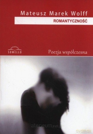 Romantyczność - Mateusz Marek Wolff [KSIĄŻKA]