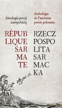 Rzeczpospolita Sarmacka. Republique Sarmate - Jacek Kowalski, Anna Drzewicka [KSIĄŻKA]