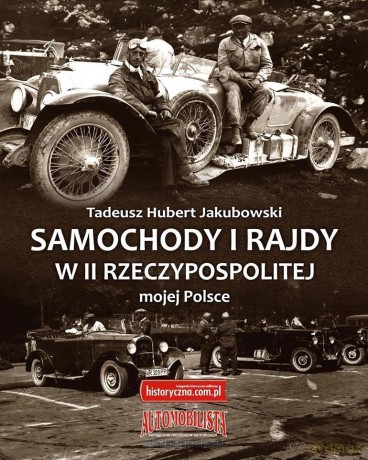 Samochody i rajdy w II Rzeczypospolitej mojej - Tadeusz Hubert Jakubowski [KSIĄŻKA]