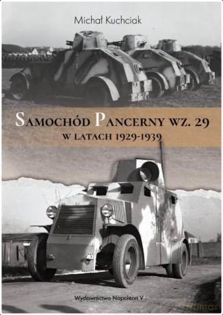 Samochód pancerny wz. 29 w latach 1929-1939 - Michał Kuchciak [KSIĄŻKA]