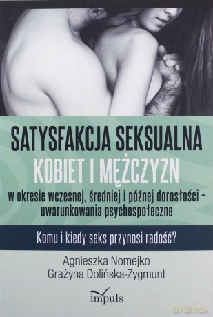 Satysfakcja seksualna kobiet i mężczyzn - Agnieszka Nomejko, Grażyna Dolińska-Zygmunt [KSIĄŻKA]
