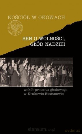 Sen o wolności, głód nadziei - Józef Marecki, Cecylia Kuta [KSIĄŻKA]