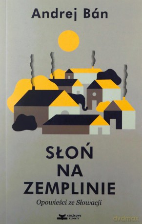 Słoń na Zemplinie. Opowieści ze Słowacji - Andrej Ban [KSIĄŻKA]