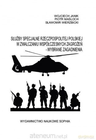 Służby specjalne RP w zwalczaniu współczesnych - Janik Wojciech, Maśloch Piotr, Wierzbicki Sławomir [KSIĄŻKA]