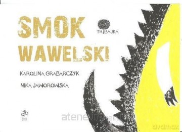 Smok Wawelski - Karolina Grabarczyk, Nika Jaworowska-Duchlińska [KSIĄŻKA]