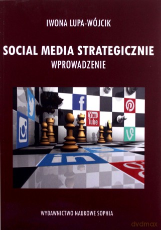 Social Media Strategiczne. Wprowadzenie - Iwona Lupa-Wójcik [KSIĄŻKA]