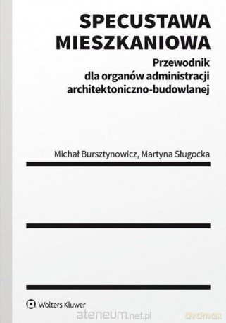 Specustawa mieszkaniowa. Przewodnik dla organów - Michał Bursztynowicz, Martyna Sługocka [KSIĄŻKA]