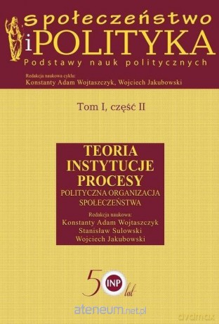 Społeczeństwo i polityka. Podstawy nauk politycznych (Tom 1) cz.2 [KSIĄŻKA]