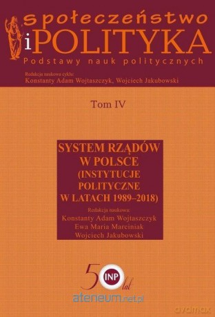 Społeczeństwo i polityka. Podstawy nauk politycznych (Tom 4) - Konstanty Adam Wojtaszczyk, Ewa Maria Marciniak, Wojciech Jakubowski [KSIĄŻKA]