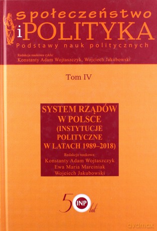 Społeczeństwo i polityka. Podstawy nauk politycznych (Tom 4) - Konstanty Adam Wojtaszczyk, Ewa Maria Marciniak, Wojciech Jakubowski [KSIĄŻKA]