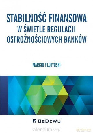Stabilność finansowa w świetle regulacji - Marcin Flotyński [KSIĄŻKA]