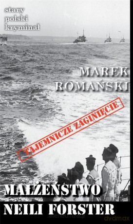 Stary polski kryminał. Małżeństwo Neili Forster - Marek Romański [KSIĄŻKA]