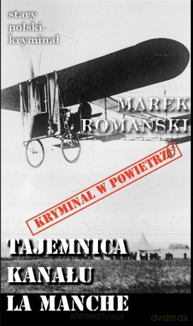 Stary polski kryminał. Tajemnica Kanału La Manche - Marek Romański [KSIĄŻKA]