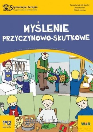 Stymulacja i terapia. Myślenie przyczynowo-skutkowe - Agnieszka Fabisiak-Majcher, Marta Korendo, Elżbieta Ławczys [KSIĄŻKA]