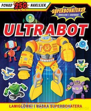 Superbohaterzy. Naklejki i zadania. Ultrabot [KSIĄŻKA]