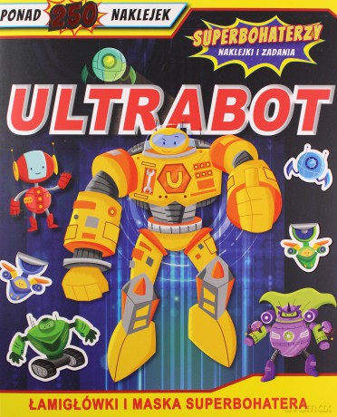 Superbohaterzy. Naklejki i zadania. Ultrabot [KSIĄŻKA]