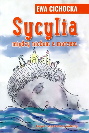 Sycylia. Między niebem a morzem - Ewa Cichocka [KSIĄŻKA]